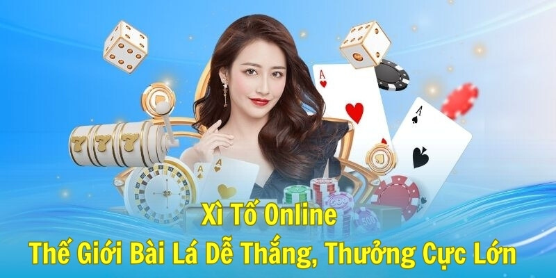 Xì Tố Online - Thế Giới Bài Lá Dễ Thắng, Thưởng Cực Lớn