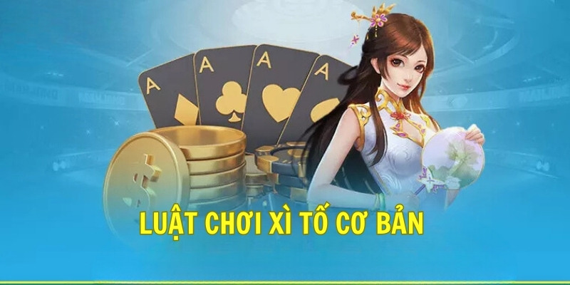 Luật chơi xì tố cơ bản 