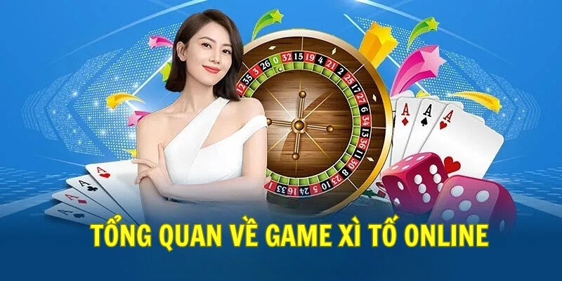 Tổng quan về game xì tố online